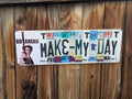 License Plate Wall Art -Make My Day (Feature Piece)