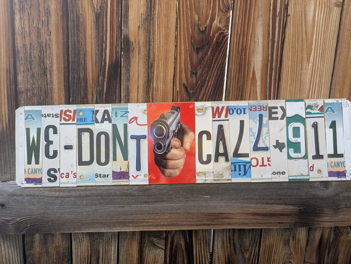 License Plate Wall Art -We Don't Call 911 (Feature Piece)