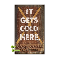 It Gets Cold Here
